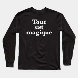 Tout est magique Long Sleeve T-Shirt